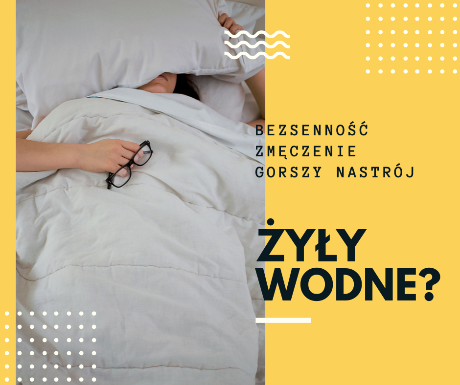 Bezsenność, zmęczenie i żyły wodne?